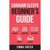 Libro Caravan Sleeps Beginner's Guide: Caravans, Camperva...