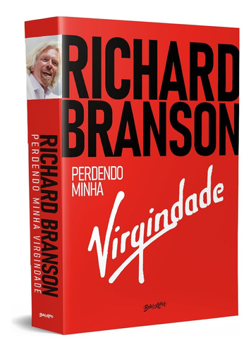 Richard Branson - Perdendo Minha Virgindade: Como 