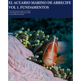 Libro: El Acuario Marino De Arrecife. Vol. 1.fundamentos (sp