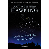 La Clave Secreta Del Universo / Lucy & Stephen Hawking