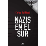 Nazis En El Sur - Carlos De Napoli