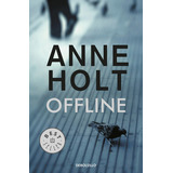 Offline (hanne Wilhelmsen 9), De Holt, Anne. Editorial Debolsillo, Tapa Blanda En Español