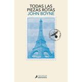 Todas Las Piezas Rotas, De John Boyne., Vol. 1.0. Editorial Salamandra, Tapa Blanda, Edición 1.0 En Español, 2023