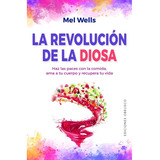 La Revolucion De La Diosa - Mel Wells - Obelisco - Libro