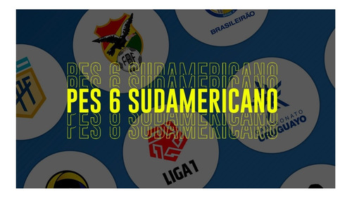 Pes 6 + Parche 2023 Ligas Sudamericanas Pc Digital