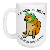 Taza Grande Cheems Meme La Vida Es Bella Los Feos Son Usteds