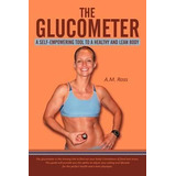 Libro The Glucometer : A Self-empowering Tool To A Health...