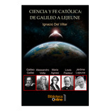 Libro Ciencia Y Fe Catã³lica: De Galileo A Lejeune