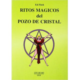 Ritos Magicos Del Pozo De Cristal - Ed Fitch - Libro +