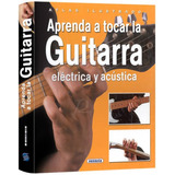 Aprenda A Tocar La Guitarra Eléctrica Y Acústica
