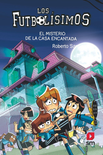 Los Futbolisimos 23 El Misterio De La Casa Encantada, De Santiago, Roberto. Editorial Ediciones Sm, Tapa Blanda En Español, 2023