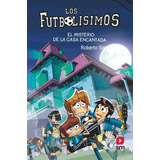 Los Futbolisimos 23 El Misterio De La Casa Encantada, De Santiago, Roberto. Editorial Ediciones Sm, Tapa Blanda En Español, 2023