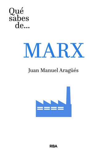 Que Sabes De Marx, De Aragües, Juan Manuel. Editorial Rba En Español