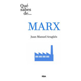 Que Sabes De Marx, De Aragües, Juan Manuel. Editorial Rba En Español