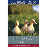 Libro Fifty Famous Fables (esprios Classics) - Mcmurry, L...