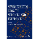 Semiconductor Growth, Surfaces And Interfaces, De G.j. Davies. Editorial Chapman And Hall, Tapa Dura En Inglés