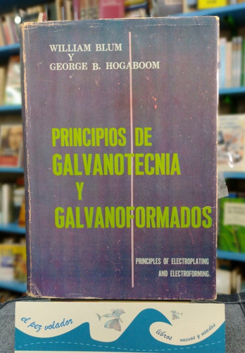 Principios De Galvanotecnia Y Galvanoformados Blum Hogaboom