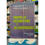 Principios De Galvanotecnia Y Galvanoformados Blum Hogaboom