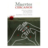 Muertos Cercanos. ¿cuál Es La Persona Más Cercana Que Le, De Gerard Martín Y Kateryne Atehortúa. Serie 9588427874, Vol. 1. Editorial La Carreta Editores, Tapa Blanda, Edición 2015 En Español, 2015