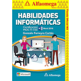 Libro Habilidades Informáticas - Certificación Mos Word 2016, De Ferreyra Cortés, Gonzalo. Editorial Alfaomega Grupo Editor, Tapa Blanda, Edición 1 En Español, 2019