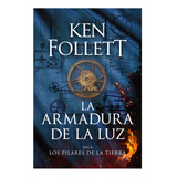 La Armadura De La Luz Ken Follett Los Pilares De La Tierra 4