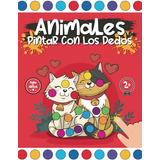 Animales - Libro De Pintar Con Dedos Para Niños: Libro Para