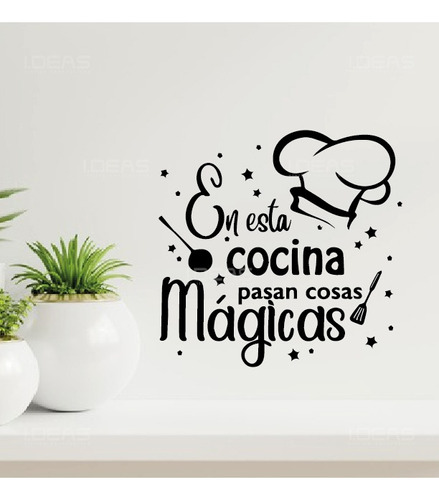 Vinilo Decorativo En Esta Cocina Pasan Cosas Mágicas Pegatin