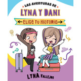 Libro Las Aventuras De Lyna Y Dani - Elige Tu Historia - 