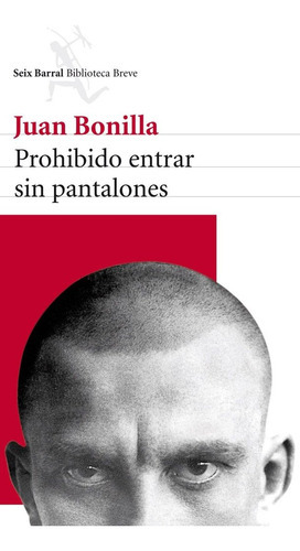 Prohibido Entrar Sin Pantalones, De Bonilla, Juan. Editorial Seix Barral, Tapa Blanda En Español