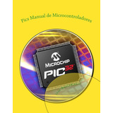 Libro: Pics Manual De Microcontroladores: Manual De Microcon