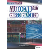 Libro: Autocad 2017 Curso Práctico (colecciones Abg Y