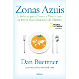 Zonas Azuis: A Solução Para Comer E Viver Como Os Povos Mais Saudáveis Do Planeta, De Buettner, Dan. Editorial Nversos Editora Ltda. Epp, Tapa Mole En Português, 2018