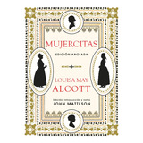 Mujercitas Luisa May Alcott - Edicion Anotada 