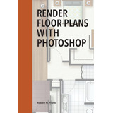 Libro: Render Floor Plans With Photoshop