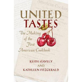 Libro United Tastes : The Making Of The First American Co...