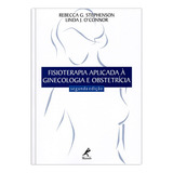 Fisioterapia Aplicada À Ginecologia E Obstetrícia, De Stephenson, Rebecca G.. Editora Manole Ltda, Capa Mole Em Português, 2004