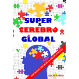 Libro: Super Cerebro Global: Una Nueva Vision De La Mente Hu