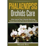 Phalaenopsis Orchids Care : 30 Most Important Things To Reme