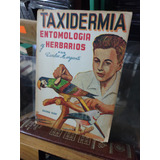 Taxidermia. Entomología Y Herbarios. C. Morganti. Ilustrado