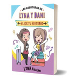 Las Aventuras De Lyna Y Dani : Elige Tu Historia - Lyna Vall