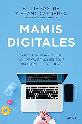 Mamis Digitales, De Billie Sastre. Editorial Zenith, Tapa Blanda En Español, 2021