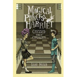 Libro Magical Princess Harriet - Leiah Moser