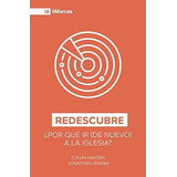 Redescubre - Collin Hansen And Jonathan Leeman, De Collin Hansen & Jonathan Leeman. Editorial Poiema Publicaciones En Español