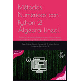 Libro: Álgebra Lineal Numérica Con Python: Resolución De Sis