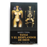 Mario Toral. Tanai Y El Resplandor De Eros