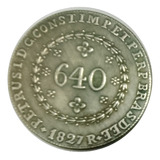 Moeda De 640 Réis Ano 1827 - R - Cópia Para Colecionadores