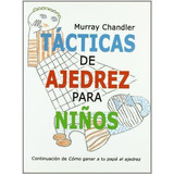 Tacticas De Ajedrez Para Niños - Chandler - Continente