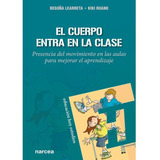 El Cuerpo Entra En La Clase, De Learreta, Begoña Y Ruano, Kiki. Editorial Narcea, Tapa Blanda En Español, 2021