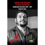 Ernesto Che Guevara. El Viaje Definitivo - Diego Vidal