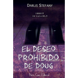 El Deseo Prohibido De Doug- Darlis Stefany